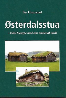Omslag - Østerdalsstua - lokal hustype med stor nasjonal verdi
