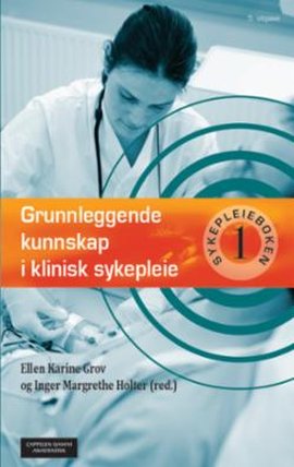 Omslag - Grunnleggende kunnskap i klinisk sykepleie : sykepleieboken 1