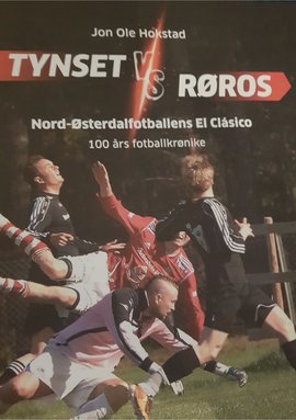 Omslag - Tynset vs. Røros. Nord-Østerdalfotballens El Clasico