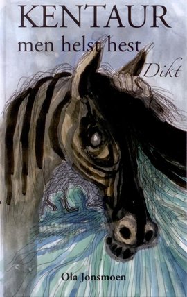 Omslag - Kentaur - men helst hest. Dikt
