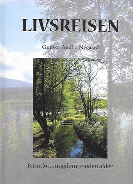 Omslag - Livsreisen. Barndom, ungdom, moden alder