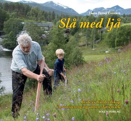 Omslag - Slå med ljå. Bruk av håndredskap i blomstereng og anne slåttemark